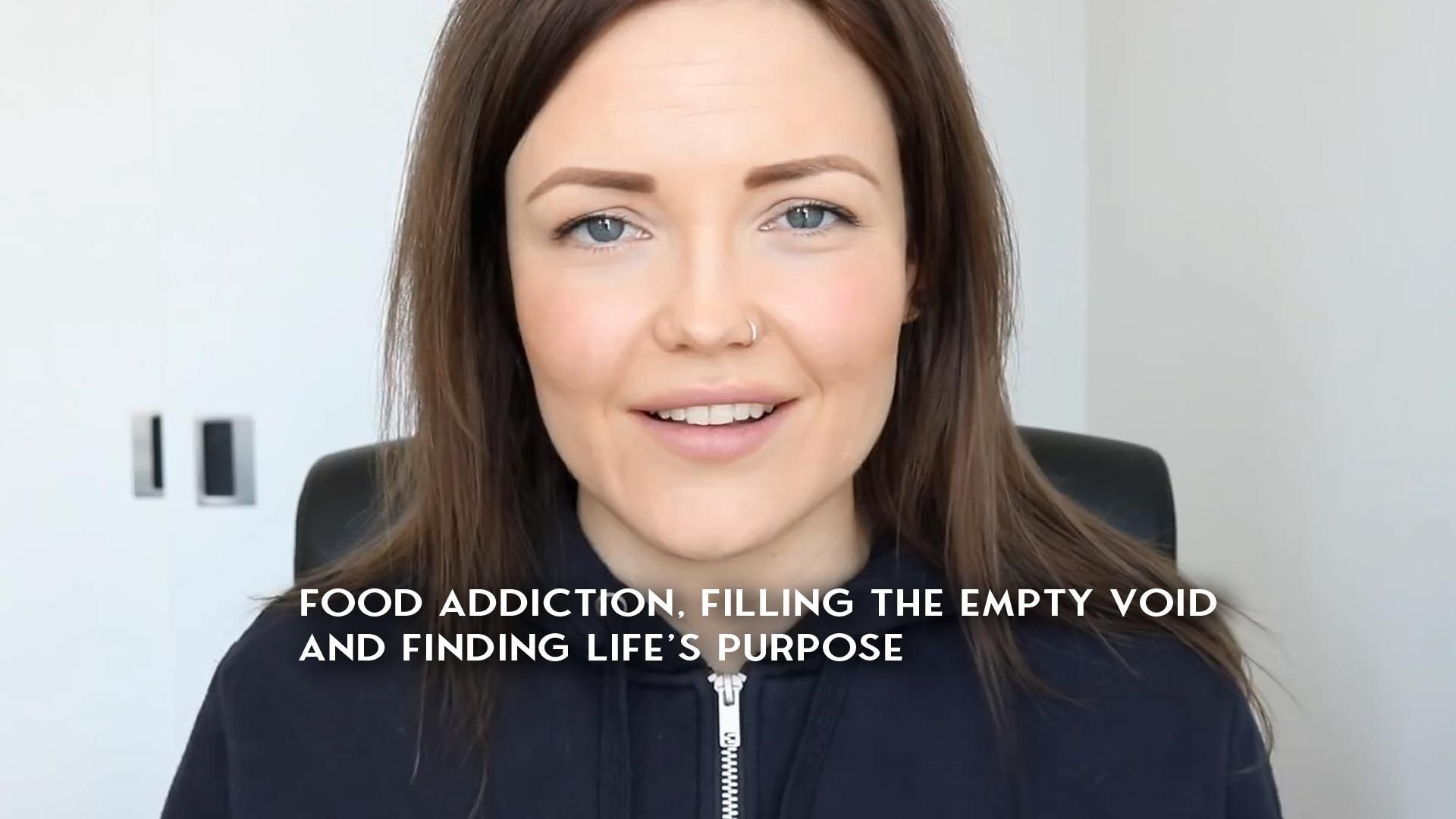 Food addiction, filling the empty void and finding life's purpose
