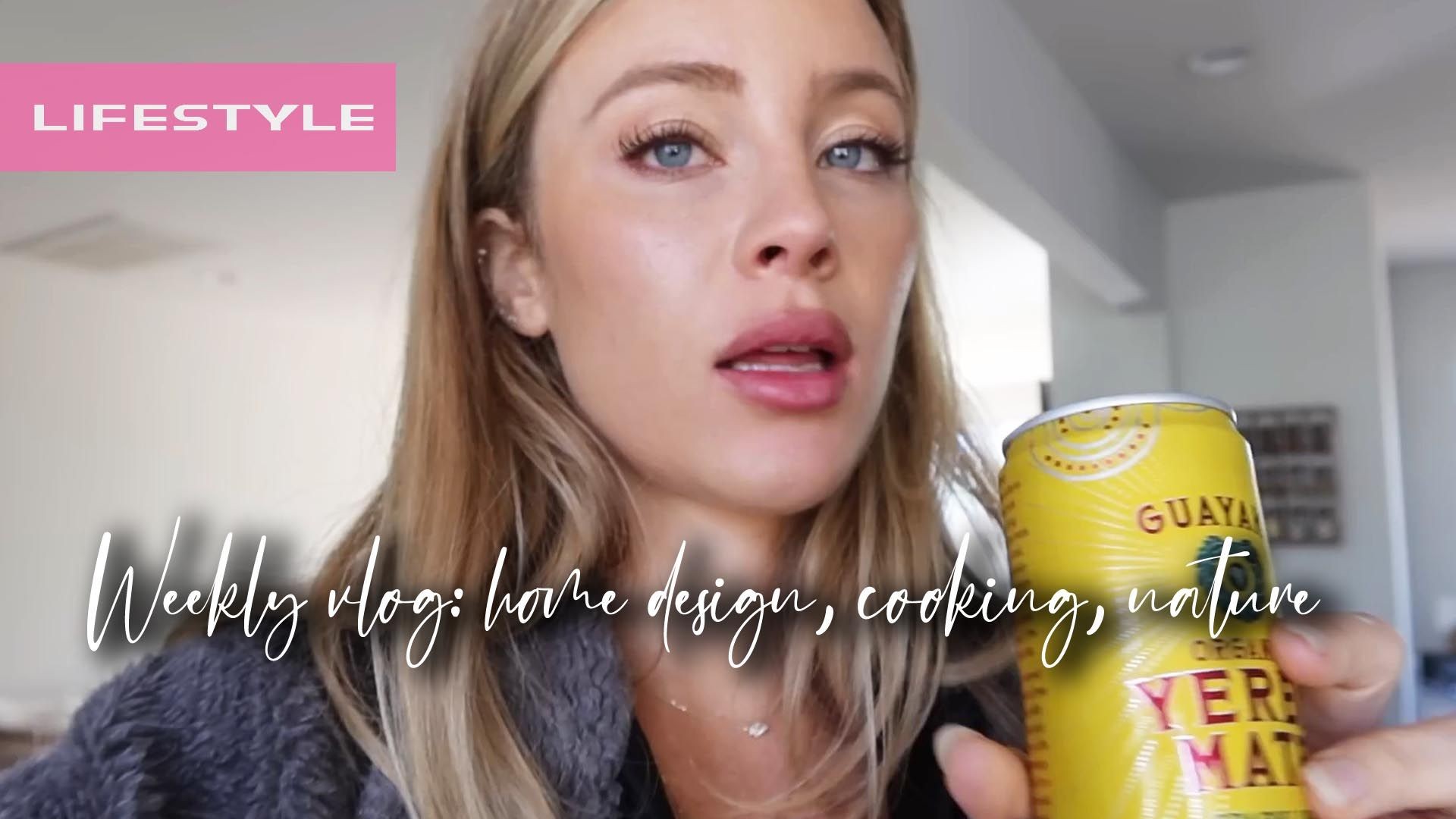 Weekly vlog: home design, cooking, nature