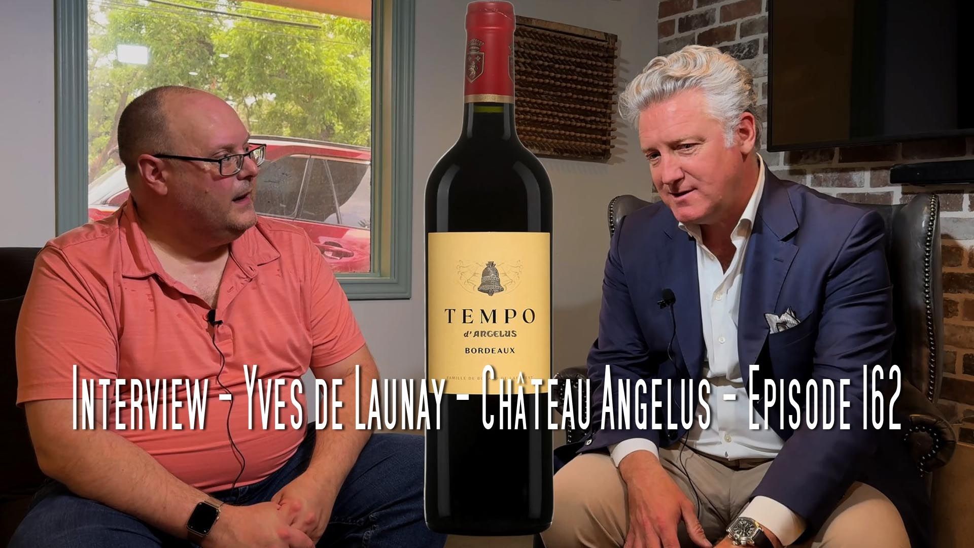 Interview - Yves de Launay - Château Angelus - Episode #162