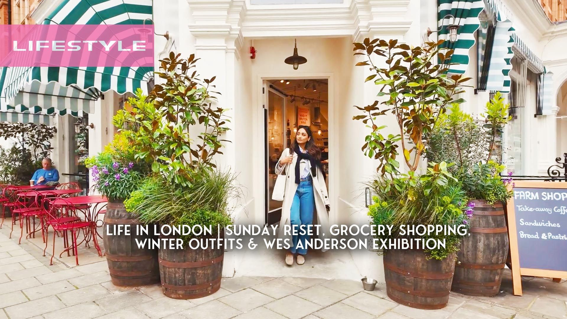 Life in London | Sunday reset, grocery shopping, winter outfits & Wes Anderson Exhibition