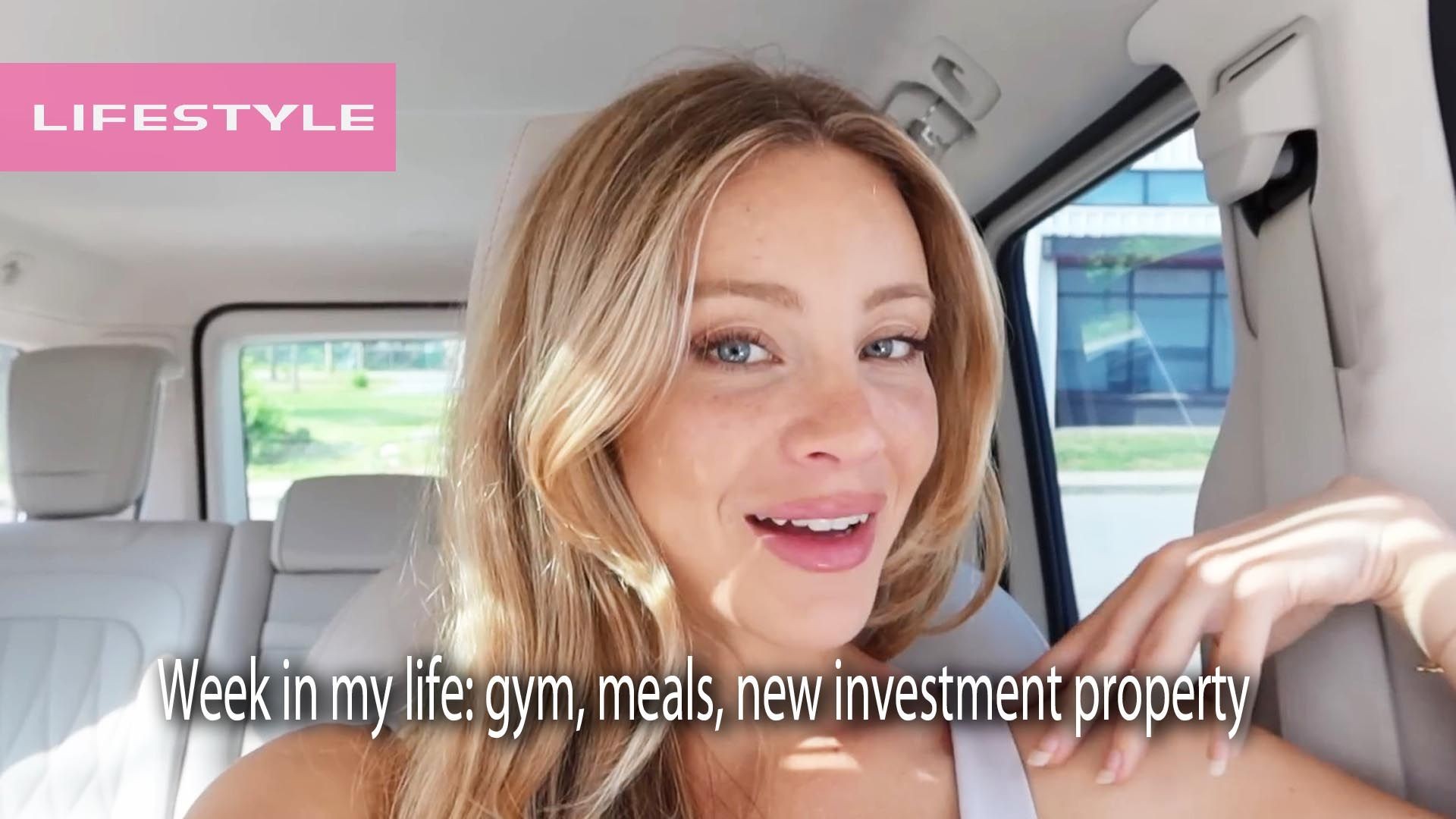 Week in my life: gym, meals, new investment property