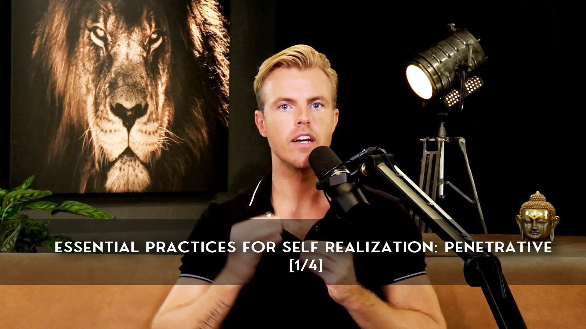 Essential Practices for Self Realization: Penetrative [1/4]