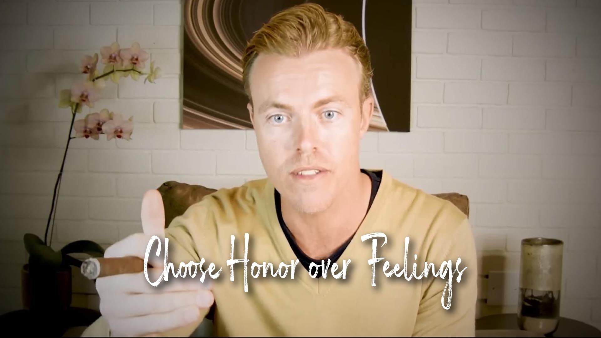 Choose Honor over Feelings